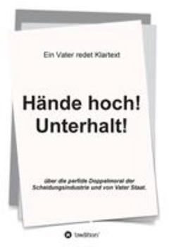 Paperback Hände hoch! Unterhalt!: Ein Vater redet Klartext [German] Book