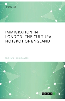 Paperback Immigration in London. The cultural Hotspot of England Book