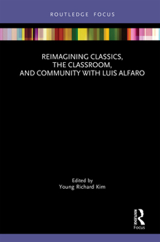 Reimagining Classics, the Classroom, and Community with Luis Alfaro (Classics In and Out of the Academy)