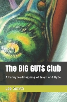 Paperback The BIG GUTS Club: A Funny Re-Imagining of Jekyll and Hyde Book