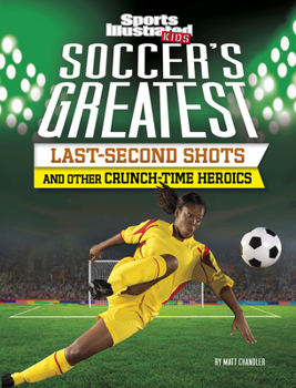 Paperback Soccer's Greatest Last-Second Shots and Other Crunch-Time Heroics Book