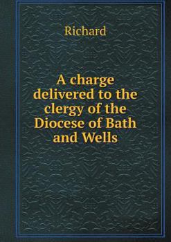 Paperback A charge delivered to the clergy of the Diocese of Bath and Wells Book