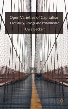 Hardcover Open Varieties of Capitalism: Continuity, Change and Performances Book