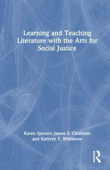 Hardcover Learning and Teaching Literature with the Arts for Social Justice Book