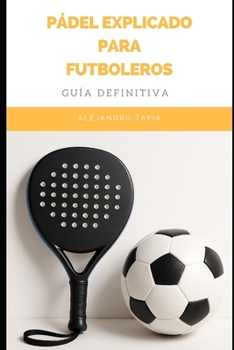 Paperback Pádel para futboleros [Spanish] Book