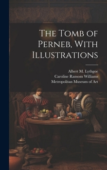 Hardcover The Tomb of Perneb, With Illustrations Book