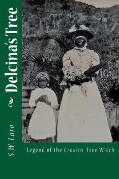 Paperback Delcina's Tree: Legend of the Crossin' Tree Witch Book