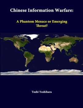Paperback Chinese Information Warfare: A Phantom Menace Or Emerging Threat? Book