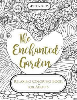 Paperback The Enchanted Garden: Relaxing Coloring Book for Adults Book