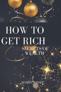 Paperback How to Get Rich: Secrets of wealth Book