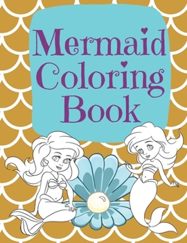Mermaid Coloring Book: Beautiful Mermaids to Color In for Little Girls who like Make Waves Gold Mermaid Scales