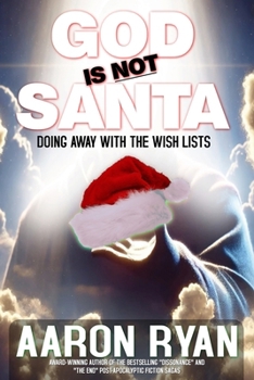 Paperback God Is Not Santa: Doing Away With The Wish Lists Book