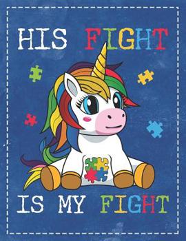 Paperback Autism Awareness: His Fight Is My Fight Unicorn Puzzle Composition Notebook College Students Wide Ruled Line Paper 8.5x11 Mom Dad Suppor Book