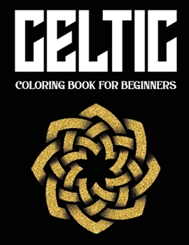 Paperback Celtic Coloring Book for Beginners: +40 Cool Celtic Knots, Crosses, Mandalas and Ornaments Coloring Book for Stress Relief and Relaxation [Large Print] Book