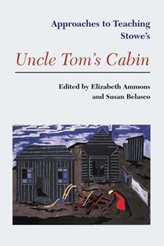 Stowe's Uncle Tom's Cabin (Approaches to Teaching World Literature)
