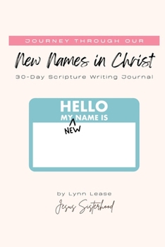 Paperback Journey through our New Names in Christ: 30-Day Scripture Writing Journal Book