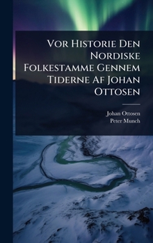 Hardcover Vor Historie Den Nordiske Folkestamme Gennem Tiderne Af Johan Ottosen [Danish] Book