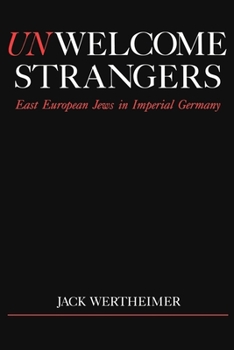 Paperback Unwelcome Strangers: East European Jews in Imperial Germany Book