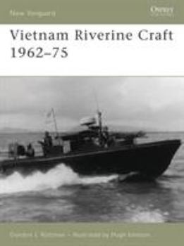 Vietnam Riverine Craft 1962 - 75 (New Vanguard) - Book #128 of the Osprey New Vanguard