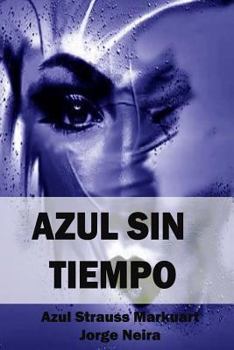 Paperback Azul Sin Tiempo: ¿Còmo se aman dos poetas? [Spanish] Book