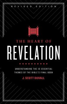 Paperback The Heart of Revelation: Understanding the 10 Essential Themes of the Bible's Final Book