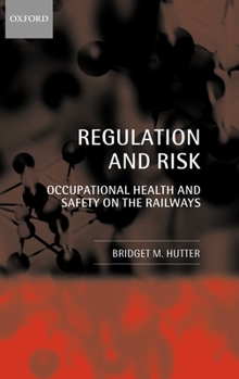 Hardcover Regulation and Risk: Occupational Health and Safety on the Railways Book