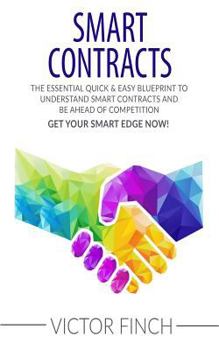 Paperback Smart Contracts: The Essential Quick & Easy Blueprint To Understand Smart Contracts and Be Ahead of Competition Book