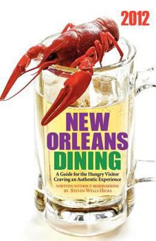 Paperback 2012 Edition: New Orleans Dining: A Guide for the Hungry Visitor Craving an Authentic Experience Book