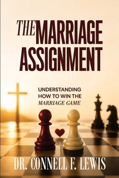 Paperback The Marriage Assignment: "Understanding How To Win The Marriage Game" Book