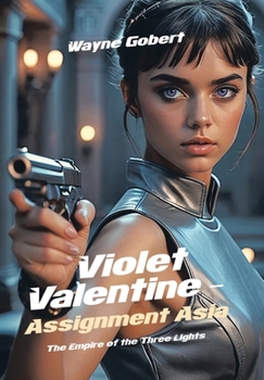 Violet Valentine - Assignment Asia: The Empire of the Three Lights