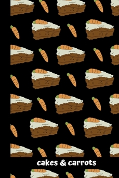 cakes & carrots: small lined Cake Notebook / Travel Journal to write in (6'' x 9'') 120 pages
