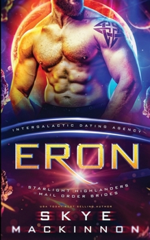 Eron: L’Agence de rencontres intergalactiques (Les Highlanders du Starlight) (French Edition) - Book #2 of the Starlight Highlanders Mail Order Brides