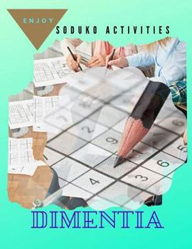 Paperback Enjoy Soduko Activities Dimentia: Mathematical Approach To Puzzle Solving, Puzzles & Trivia Challenges Specially Designed to Keep Your Brain Young. Book
