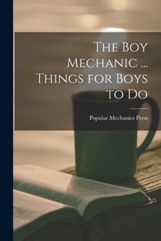 Paperback The Boy Mechanic ... Things for Boys to Do Book