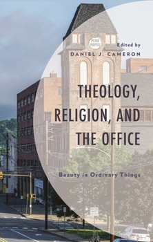 Hardcover Theology, Religion, and The Office: Beauty in Ordinary Things Book