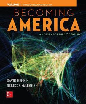 Paperback Becoming America, Volume 1 with Connect Plus Access Code: A History for the 21st Century: Through Reconstruction Book