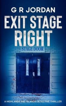 Exit Stage Left: A Highlands and Islands Detective Thriller