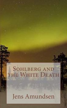 Sohlberg and the White Death - Book #3 of the Inspector Sohlberg