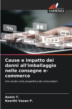 Cause e impatto dei danni all'imballaggio nelle consegne e-commerce (Italian Edition)