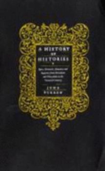 A History of Histories: Epics, Chronicles, Romances and Inquiries from Herodotus and Thucydides to the Twentieth Century