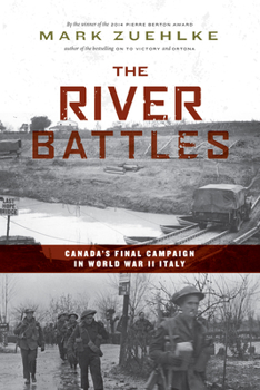Paperback The River Battles: Canada's Final Campaign in World War II Italy Book