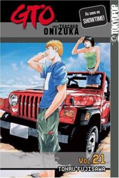 GTO: Great Teacher Onizuka, Vol. 21 - Book #21 of the GTO: Great Teacher Onizuka