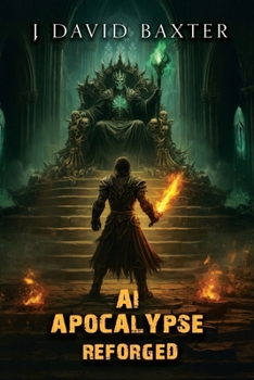 AI Apocalypse Reforged : An Apocalyptic LitRPG Adventure