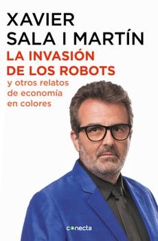 Paperback La Invasión de Los Robots Y Otros Relatos de Economía / The Invasion of Robots and Other Economic Tales of Economics [Spanish] Book