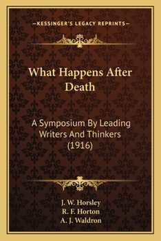 What Happens After Death?: A Symposium by Leading Writers and Thinkers (Classic Reprint)