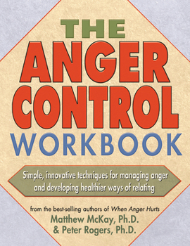 Paperback The Anger Control Workbook: Simple, Innovative Techniques for Managing Anger Book