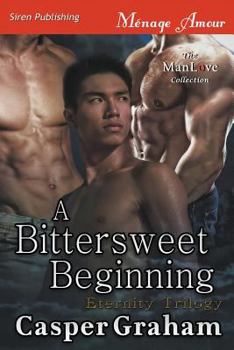 Paperback A Bittersweet Beginning [Eternity Trilogy] (Siren Publishing Menage Amour Manlove) Book