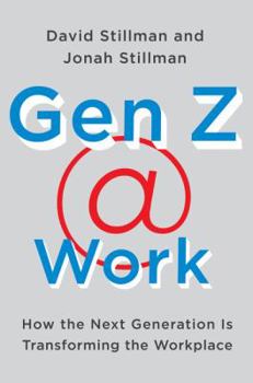 Hardcover Gen Z @ Work: How the Next Generation Is Transforming the Workplace Book