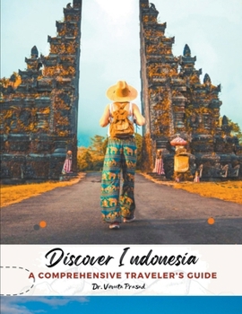 Paperback Discover Indonesia: A Comprehensive Traveler's Guide Book