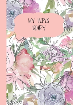 Paperback My Lupus Diary: 90 Day Illness Sympton Tracker and Chronic Pain Journal Book